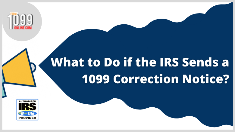 What to Do if the IRS Sends a 1099 Correction Notice?